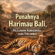 Punahnya Harimau Bali, Pelajaran Konservasi yang Terlambat
