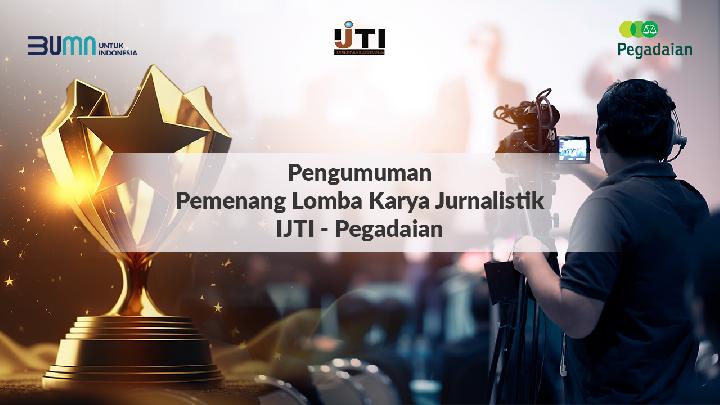 Juara Lomba Karya Jurnalistik IJTI 2023